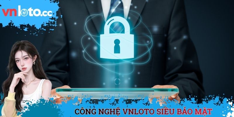 Công nghệ VNLOTO siêu bảo mật