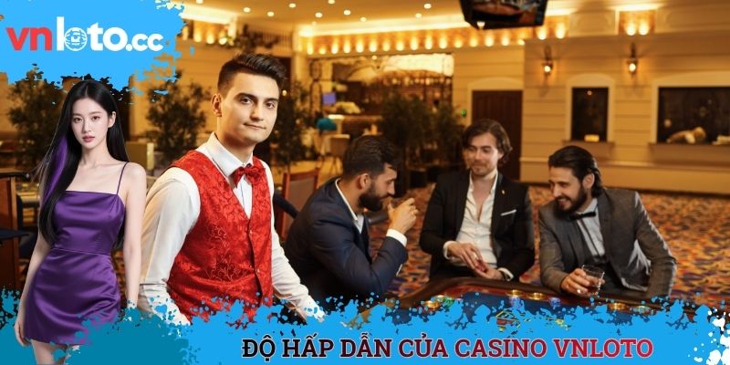 Độ hấp dẫn của Casino VNLOTO
