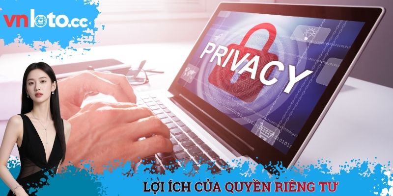 Lợi ích của quyền riêng tư