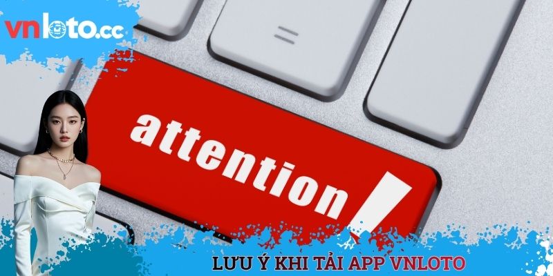 Lưu ý khi tải app VNLOTO